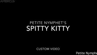 Spitty kitty - Petite Nymphet