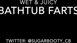Sugarbootycb wet and juicy bathtub farts xxx video