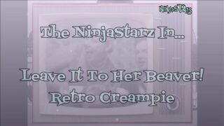 Ninjastarz leave it to her beaver retro creampie xxx video