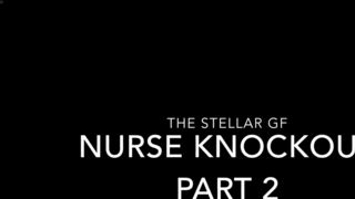 Thestellargf - Nurse Knockout Part 2