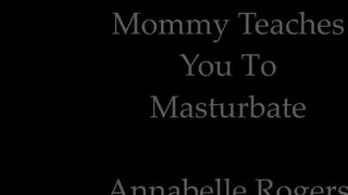 Annabelle Rogers Mommy Teaches You To Masturbate