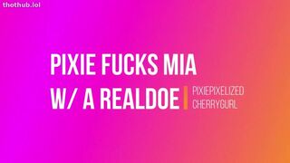 Pixie Fucks Mia With Realdoe