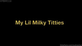 Sydeny Harwin - My lil Milky Titties
