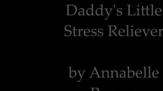 Annabelle Rogers Daddy's Little Stress Reliever 4K