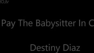 Destinydiaz - pay the babysitter in cum