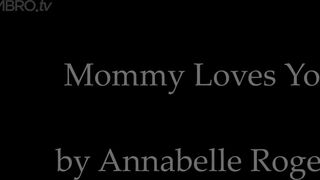 Annabelle Rogers Mommy Loves You 4K