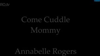 Annabelle Rogers - Come Cuddle With Mommy