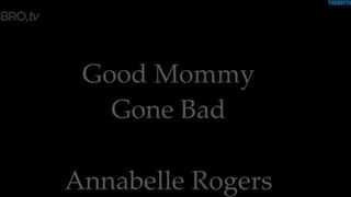Annabelle Rogers - Good Mommy Gone Bad