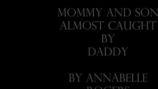 Annabelle Rogers Mommy and Son Almost Caught By Daddy 4K
