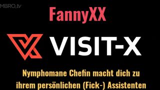 FannyXX - Nymphomane Chefin macht dich zu ihrem (Fick-) Assistenten