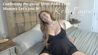 KP Confessing Pregnant Mom P.II