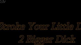 Rosie Reed - Stroke your little dick 2 bigger dick