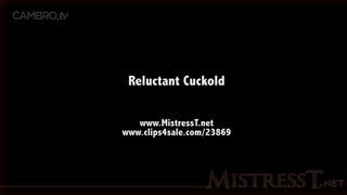 MISTRESST RELUCTANT CUCKOLD